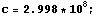 c = 2.998 * 10^8 ;