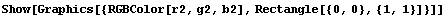 Show[Graphics[{RGBColor[r2, g2, b2], Rectangle[{0, 0}, {1, 1}]}]]