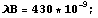 λB = 430 * 10^(-9) ;