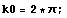 k0 = 2 * π ;